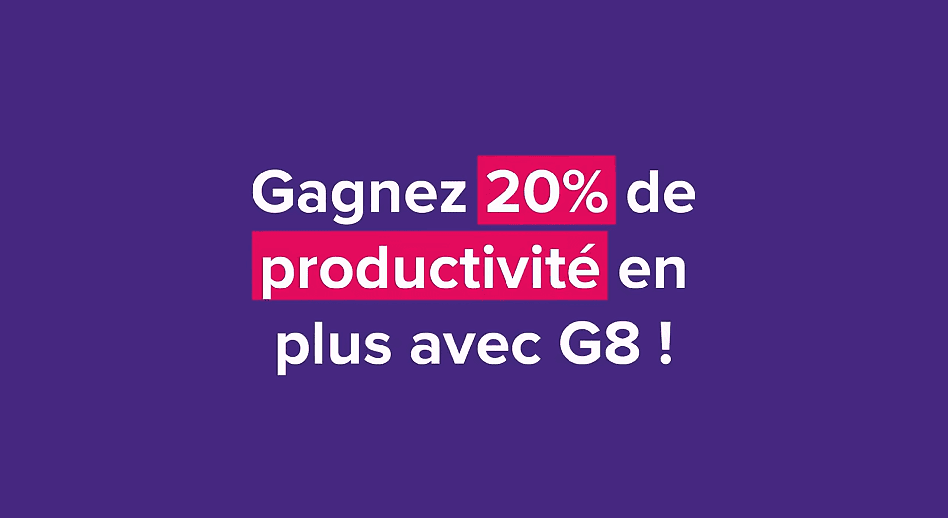 Texte indiquant de gagner 20% de productivité en plus avec G8 sur fond violet.