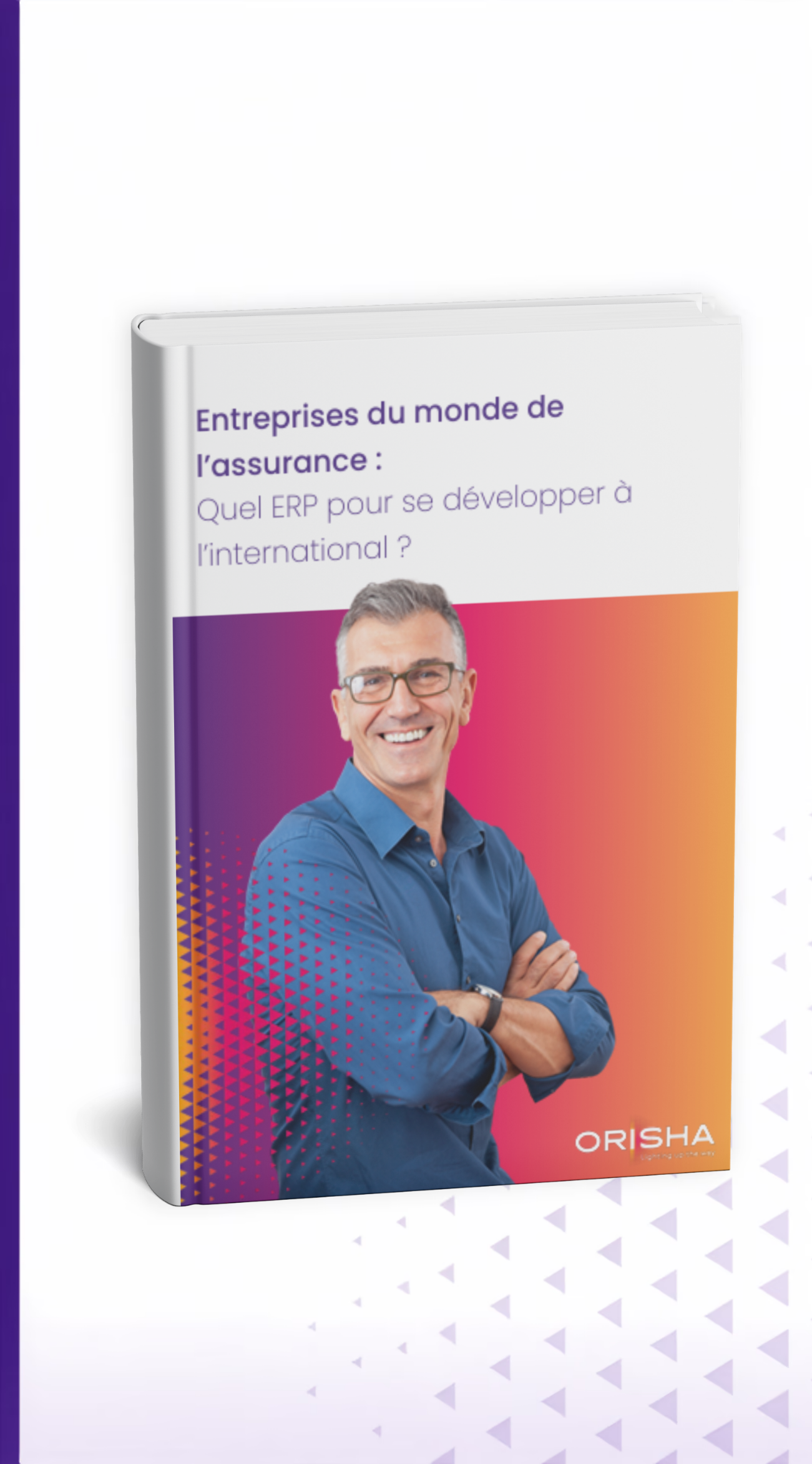 Couverture d'un livre blanc avec un homme souriant bras croisés, texte en français "Entreprises du monde de l'assurance : Quel ERP pour se développer à l'international ?" et logo Orisha en bas à droite.