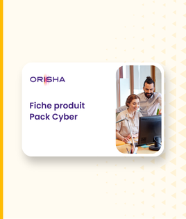 Carte produit intitulée 'Fiche produit Pack Cyber' avec le logo ORISHA et une photo de deux personnes souriantes travaillant devant un ordinateur.